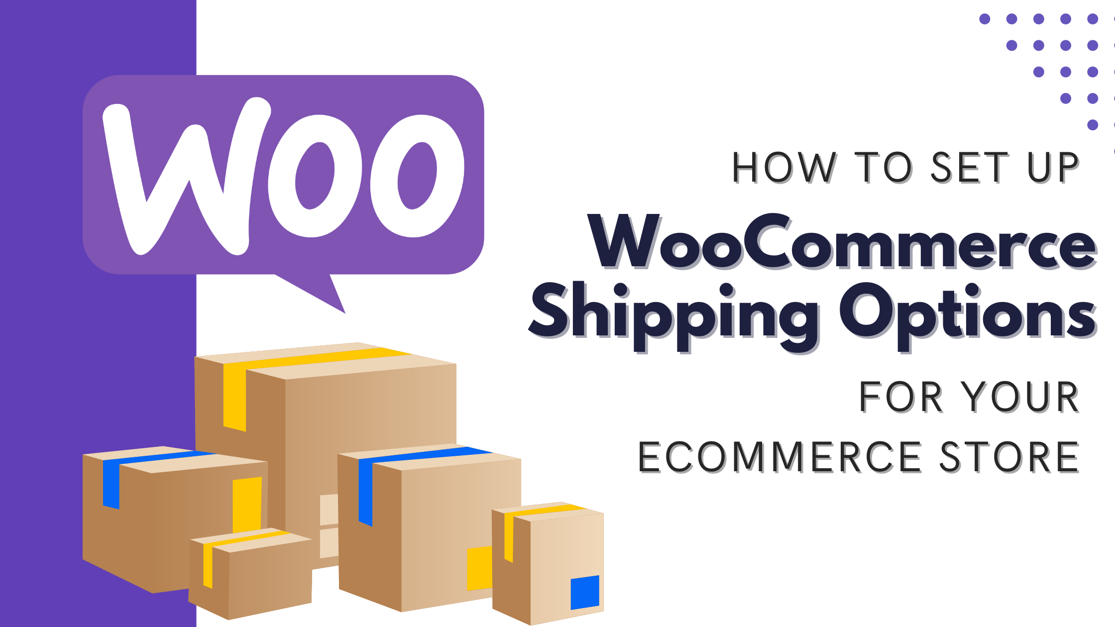 How To Set Up Woocommerce Shipping Options For Your Ecommerce Store