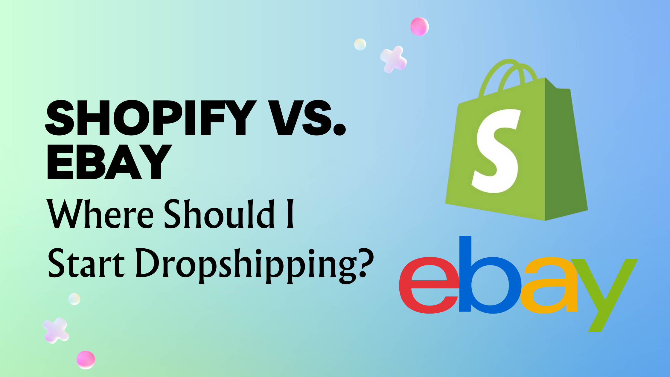 Shopify vs. eBay: Where Should I Start Dropshipping?