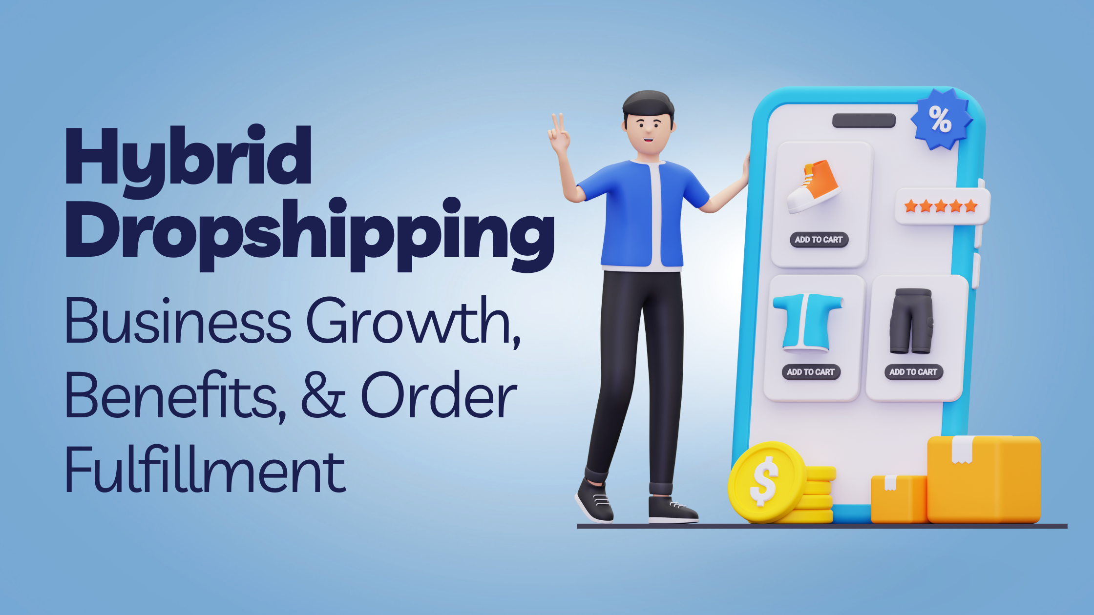 Hybrid Dropshipping: Business Growth, Benefits, and Order Fulfillment