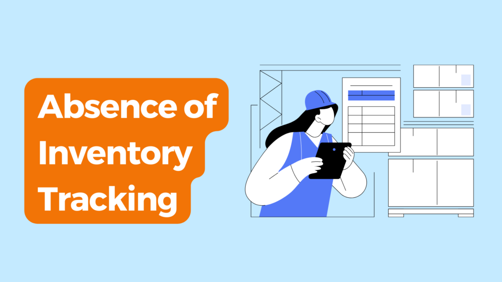 Absence of Inventory Tracking