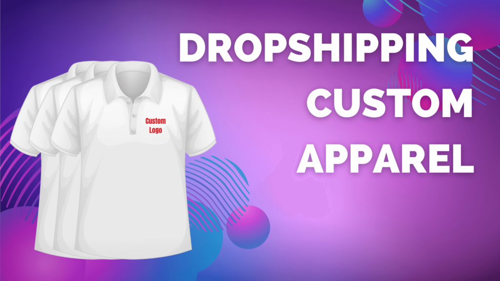 Dropshipping Custom Apparel