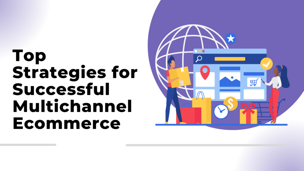 Multichannel Ecommerce Strategies