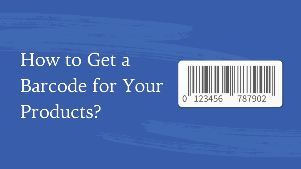 How to Get a Barcode for Your Products