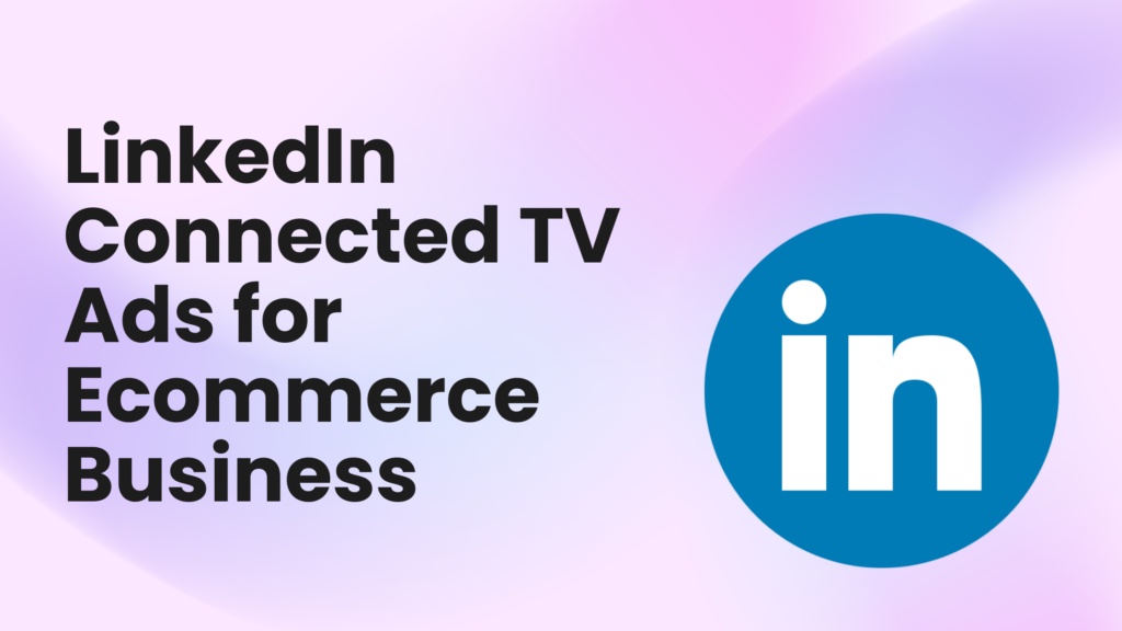 LinkedIn Connected TV Ads