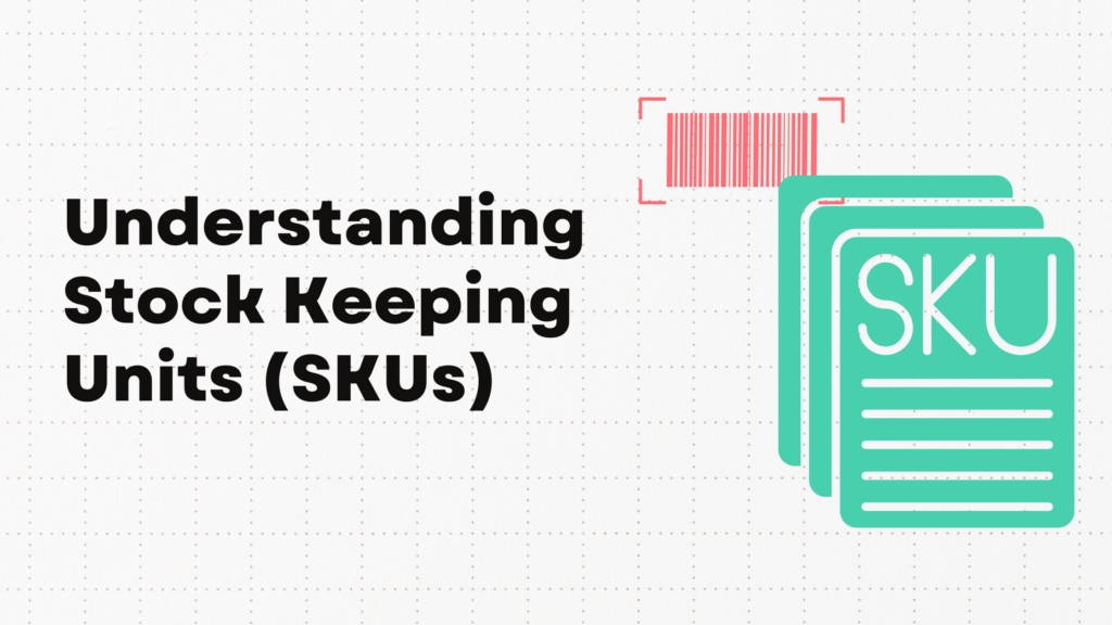 Understanding Stock Keeping Units (SKUs)