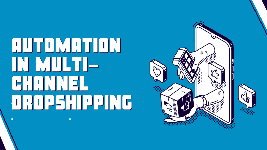 Automation in Multi-Channel Dropshipping