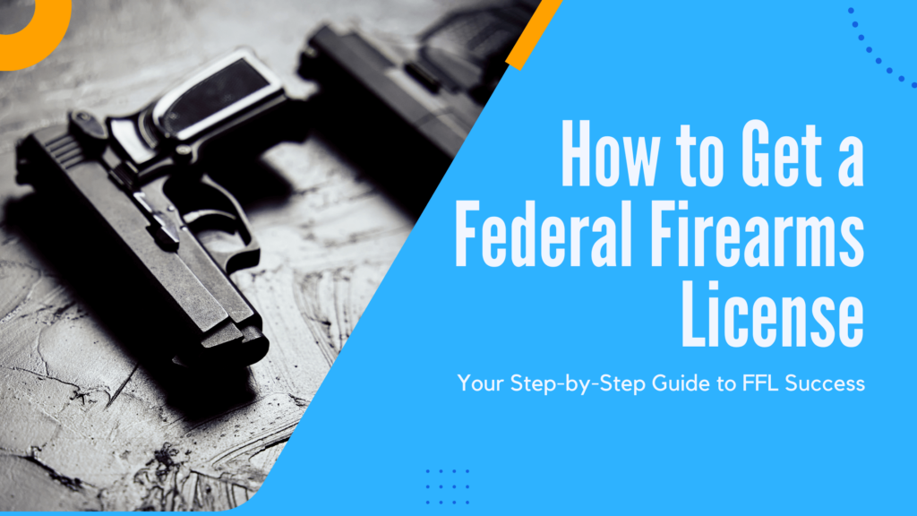 How to Get a Federal Firearms License