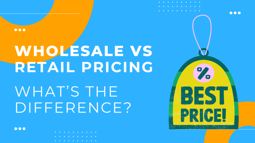 Wholesale vs Retail Pricing